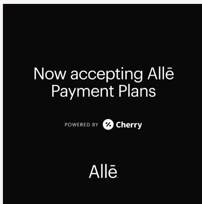 A black graphic with white text that reads, “Now accepting Allē Payment Plans. Powered by Cherry. Allē.”